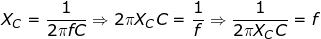 \fn_jvn \small X_{C}=\frac{1}{2\pi fC} \Rightarrow 2\pi X_{C}C=\frac{1}{f} \Rightarrow \frac{1}{2\pi X_{C}C}=f